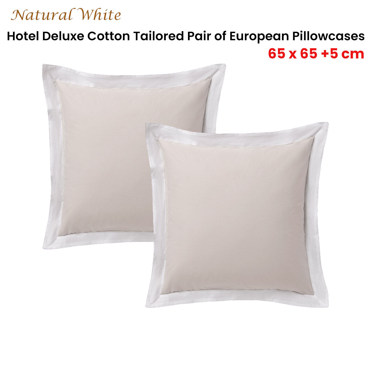 Pair of  White/Natural Tailored Hotel Deluxe Cotton European Pillowcases
